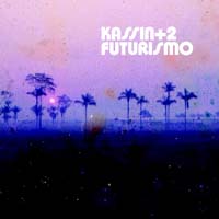 Kassin +2 — Futurismo